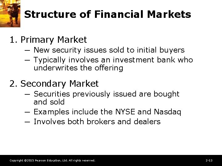 Structure of Financial Markets 1. Primary Market ─ New security issues sold to initial