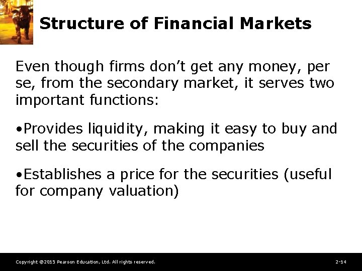 Structure of Financial Markets Even though firms don’t get any money, per se, from