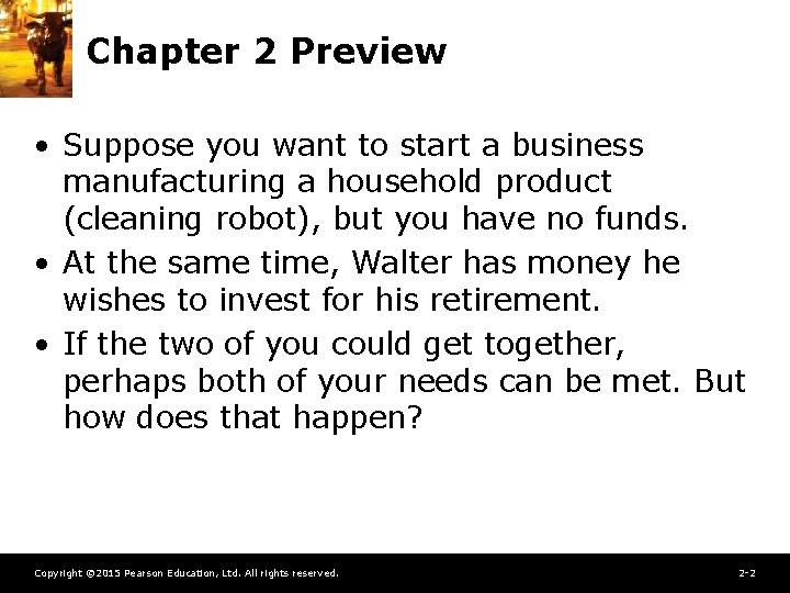 Chapter 2 Preview • Suppose you want to start a business manufacturing a household