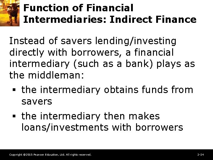 Function of Financial Intermediaries: Indirect Finance Instead of savers lending/investing directly with borrowers, a