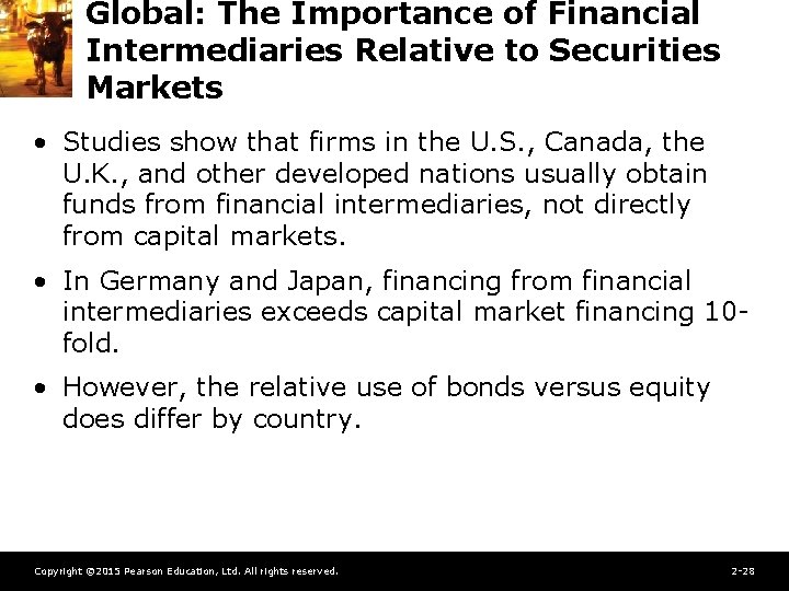 Global: The Importance of Financial Intermediaries Relative to Securities Markets • Studies show that