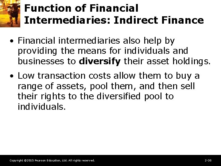 Function of Financial Intermediaries: Indirect Finance • Financial intermediaries also help by providing the