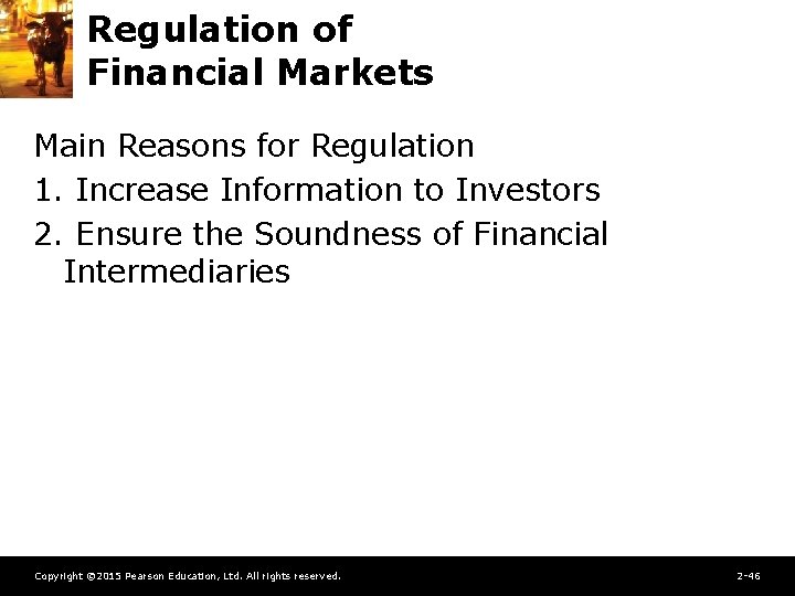 Regulation of Financial Markets Main Reasons for Regulation 1. Increase Information to Investors 2.