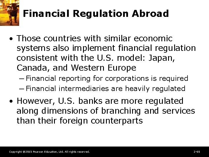 Financial Regulation Abroad • Those countries with similar economic systems also implement financial regulation