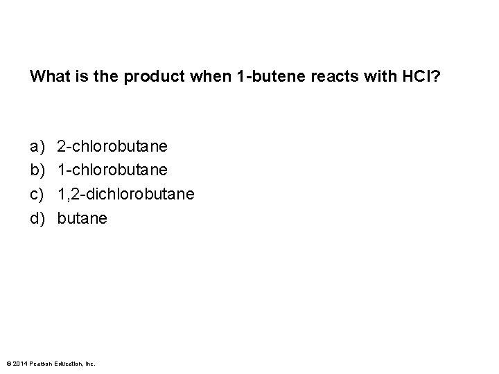 What is the product when 1 -butene reacts with HCl? a) b) c) d)