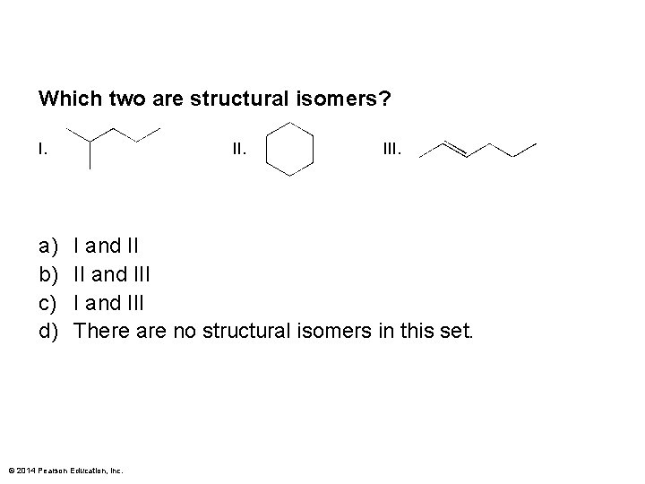 Which two are structural isomers? I. a) b) c) d) II. I and II