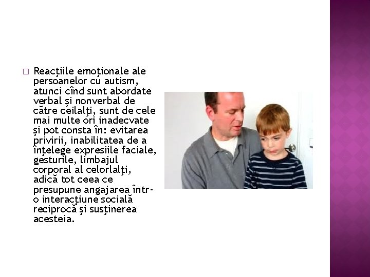 � Reacţiile emoţionale persoanelor cu autism, atunci cînd sunt abordate verbal şi nonverbal de