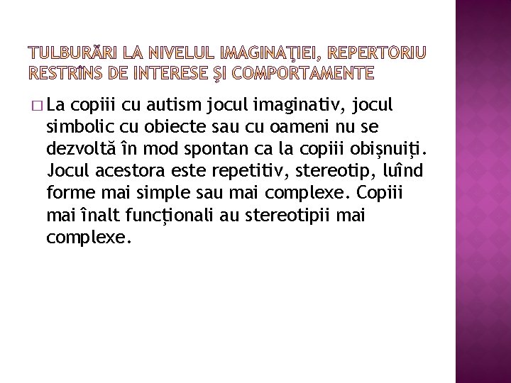 � La copiii cu autism jocul imaginativ, jocul simbolic cu obiecte sau cu oameni