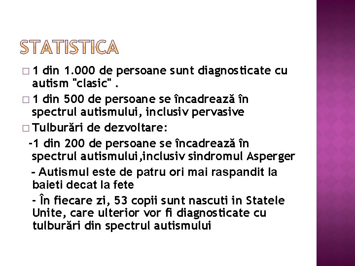 � 1 din 1. 000 de persoane sunt diagnosticate cu autism "clasic". � 1