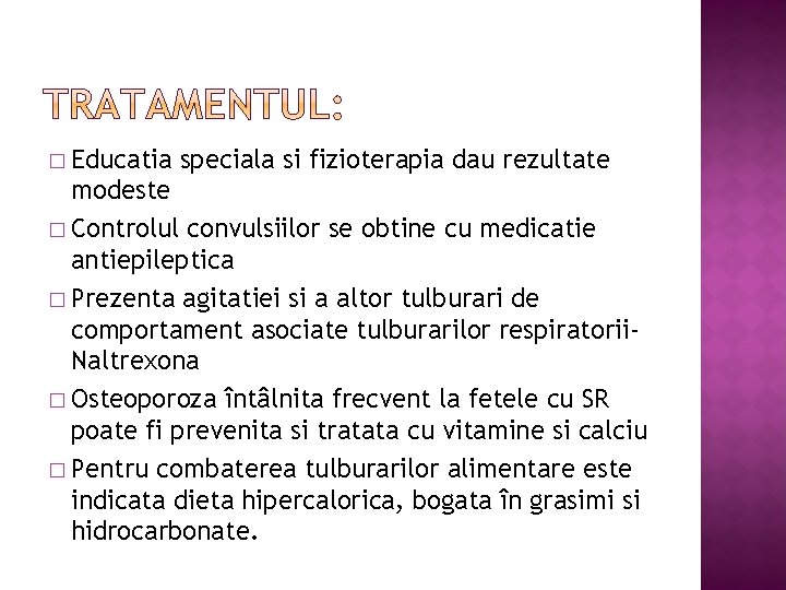 � Educatia speciala si fizioterapia dau rezultate modeste � Controlul convulsiilor se obtine cu