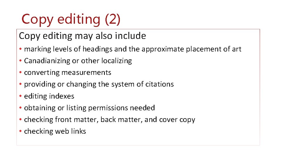 Copy editing (2) Copy editing may also include • marking levels of headings and