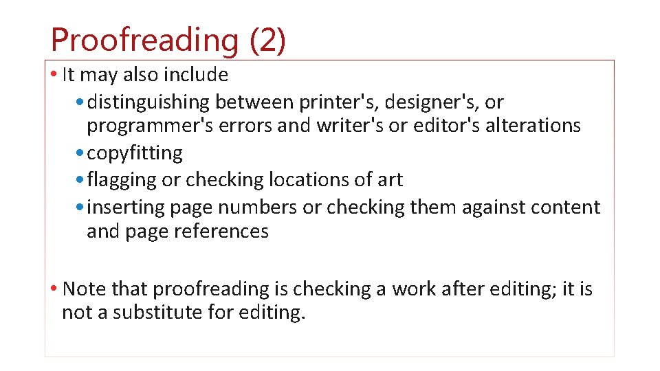 Proofreading (2) • It may also include • distinguishing between printer's, designer's, or programmer's