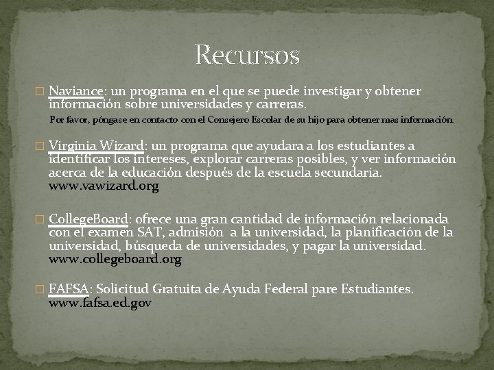Recursos � Naviance: un programa en el que se puede investigar y obtener información Recursos � Naviance: un programa en el que se puede investigar y obtener información