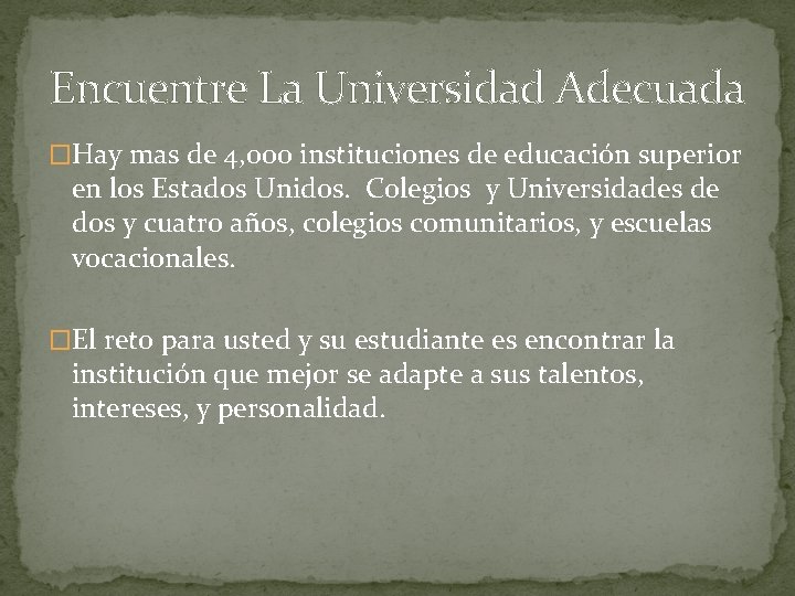 Encuentre La Universidad Adecuada �Hay mas de 4, 000 instituciones de educación superior en Encuentre La Universidad Adecuada �Hay mas de 4, 000 instituciones de educación superior en