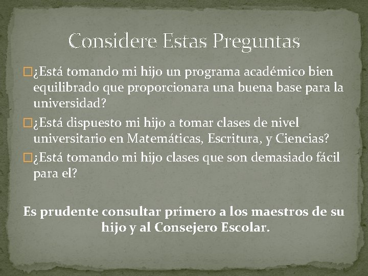 Considere Estas Preguntas �¿Está tomando mi hijo un programa académico bien equilibrado que proporcionara Considere Estas Preguntas �¿Está tomando mi hijo un programa académico bien equilibrado que proporcionara