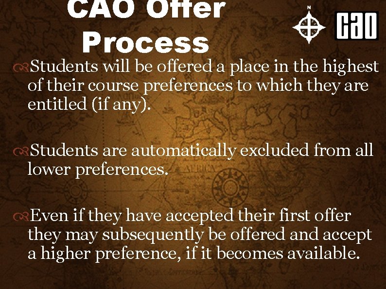 CAO Offer Process Students will be offered a place in the highest of their