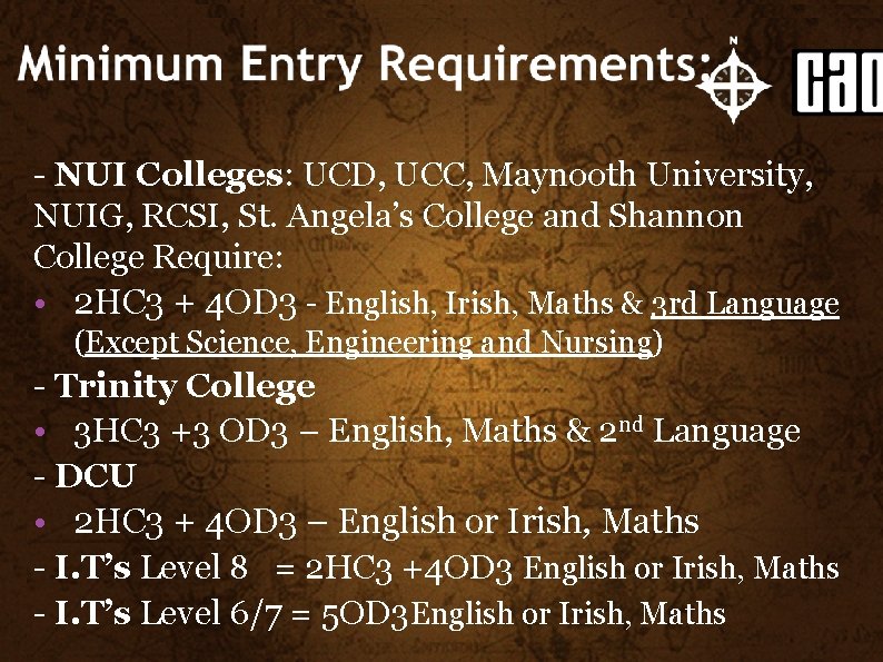 INTERNET RESEARCH Restricted-Application Courses: - NUI Colleges: UCD, UCC, Maynooth University, CAREERSPORTAL NUIG, RCSI,