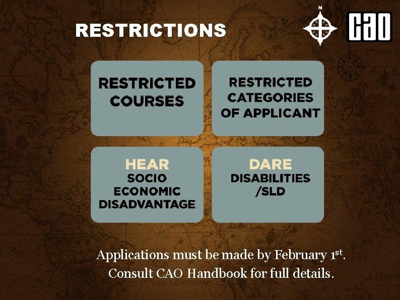 RESTRICTIONS Applications must be made by February 1 st. Consult CAO Handbook for full