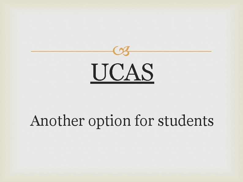  UCAS Another option for students 