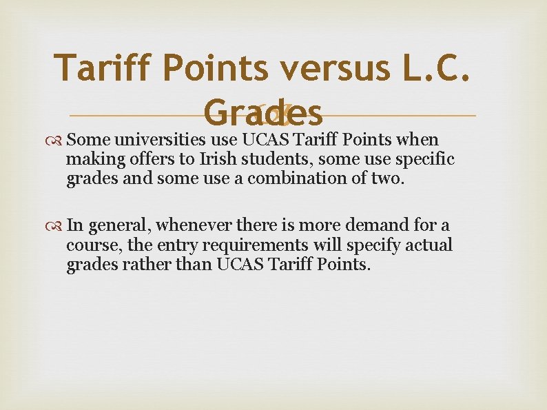 Tariff Points versus L. C. Grades Some universities use UCAS Tariff Points when making