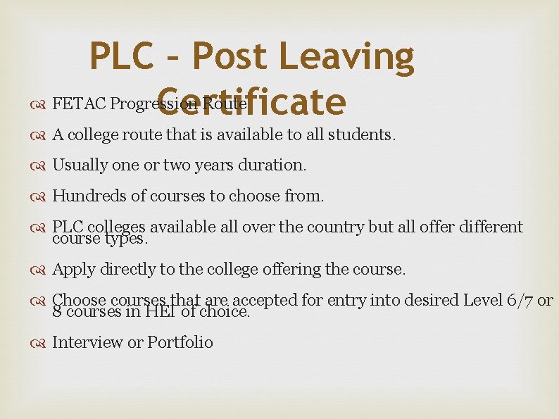 PLC – Post Leaving FETAC Progression Route Certificate A college route that is available