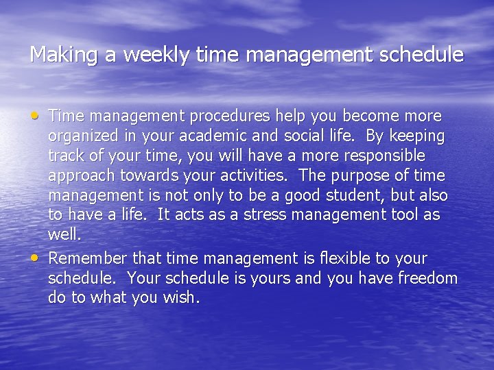 Making a weekly time management schedule • Time management procedures help you become more