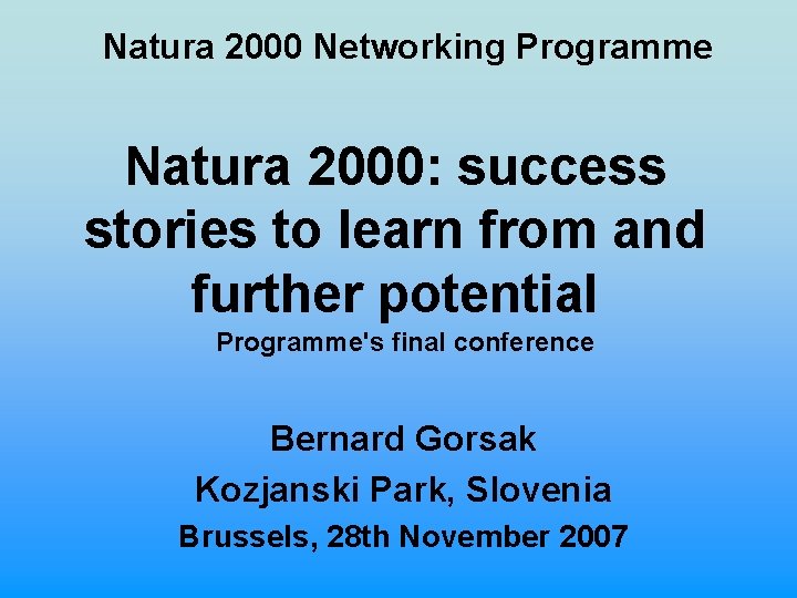 Natura 2000 Networking Programme Natura 2000: success stories to learn from and further potential