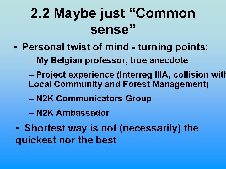 2. 2 Maybe just “Common sense” • Personal twist of mind - turning points:
