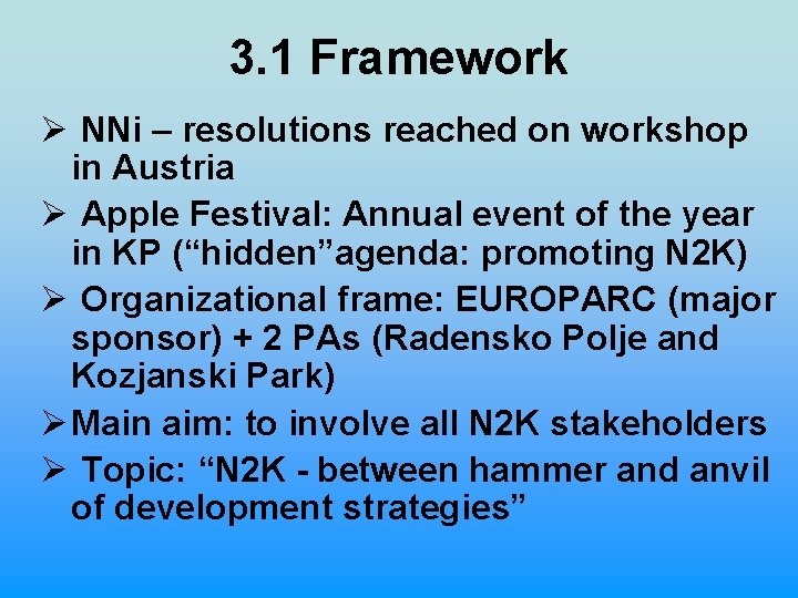 3. 1 Framework Ø NNi – resolutions reached on workshop in Austria Ø Apple