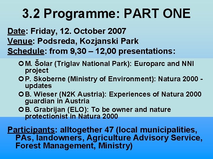 3. 2 Programme: PART ONE Date: Friday, 12. October 2007 Venue: Podsreda, Kozjanski Park