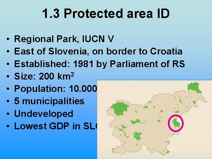 1. 3 Protected area ID • • Regional Park, IUCN V East of Slovenia,