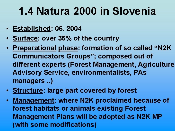 1. 4 Natura 2000 in Slovenia • Established: 05. 2004 • Surface: over 35%