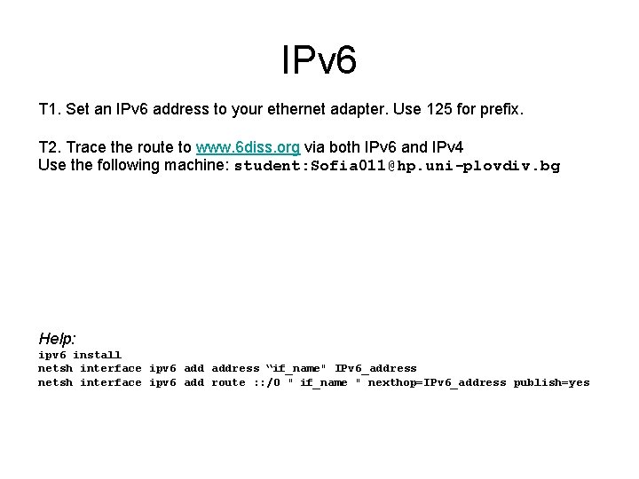 IPv 6 T 1. Set an IPv 6 address to your ethernet adapter. Use