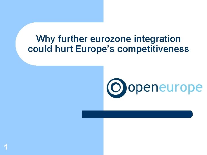 Why further eurozone integration could hurt Europe’s competitiveness 1 