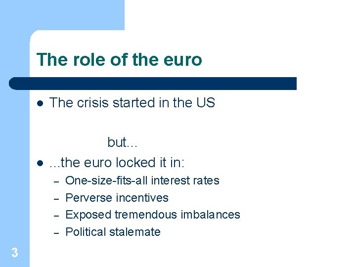 The role of the euro l The crisis started in the US l but.