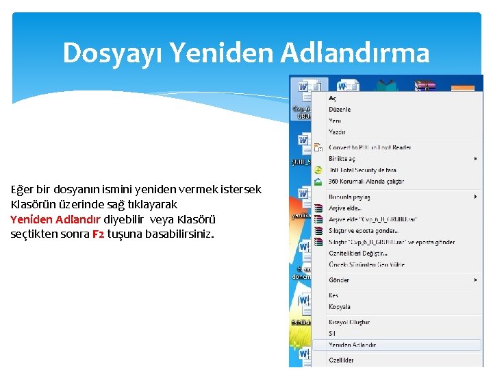 Dosyayı Yeniden Adlandırma Eğer bir dosyanın ismini yeniden vermek istersek Klasörün üzerinde sağ tıklayarak