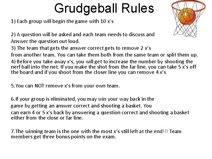 Grudgeball Rules 1) Each group will begin the game with 10 x’s 2) A