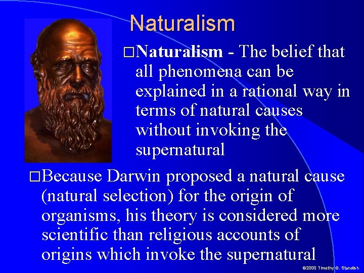 Naturalism �Naturalism - The belief that all phenomena can be explained in a rational