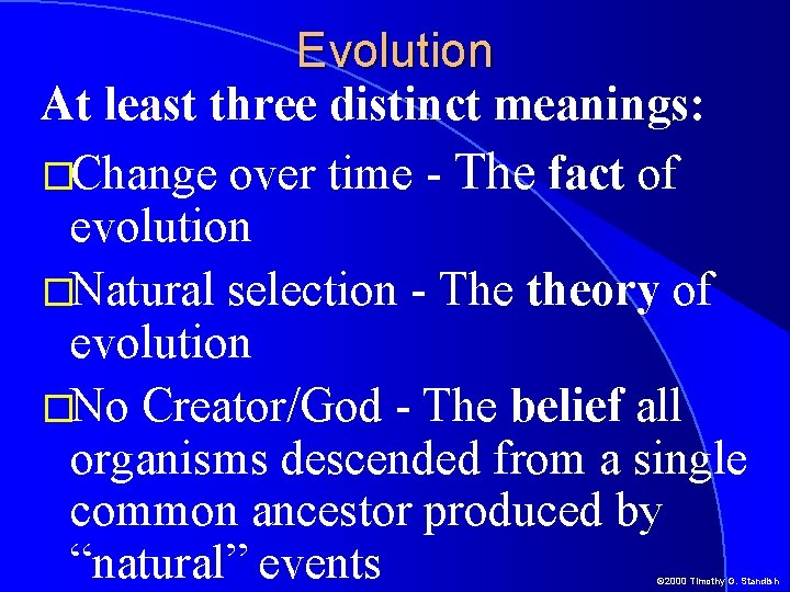 Evolution At least three distinct meanings: �Change over time - The fact of evolution