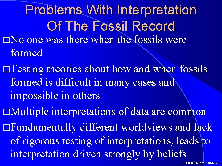 �No Problems With Interpretation Of The Fossil Record one was there when the fossils