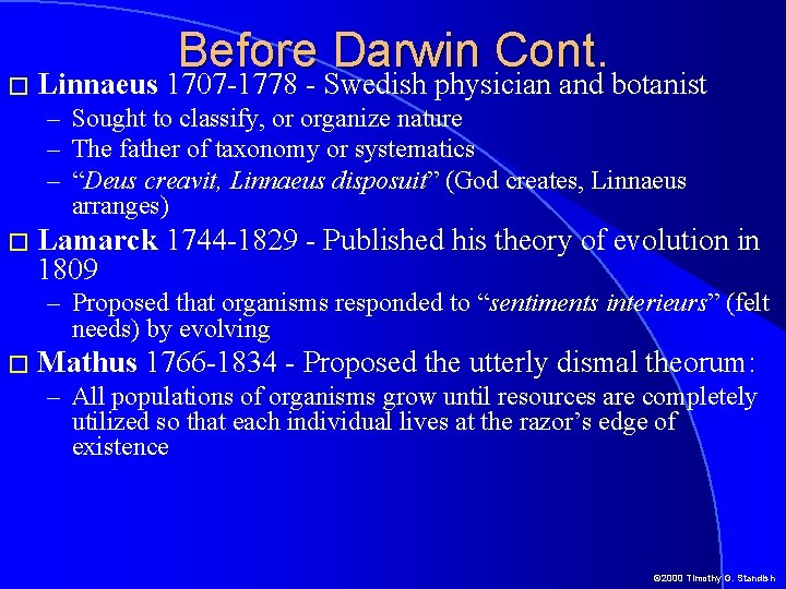 � Linnaeus Before Darwin Cont. 1707 -1778 - Swedish physician and botanist – Sought