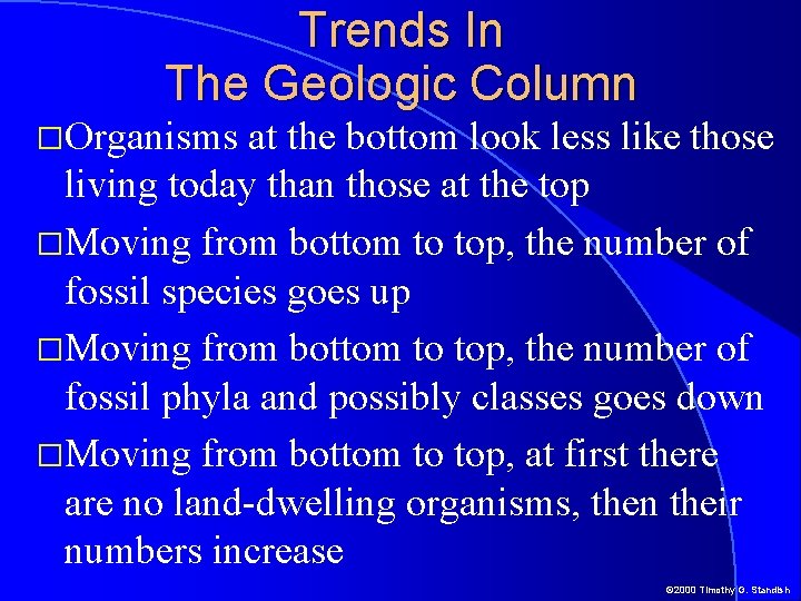 Trends In The Geologic Column �Organisms at the bottom look less like those living