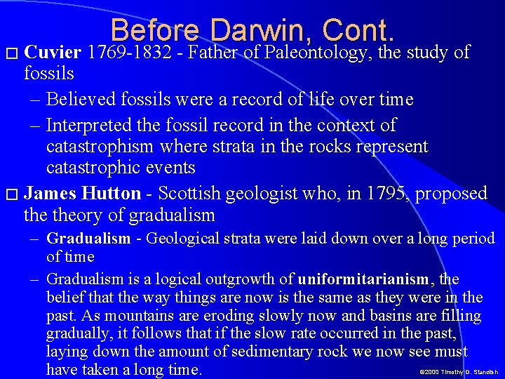 � Cuvier Before Darwin, Cont. 1769 -1832 - Father of Paleontology, the study of