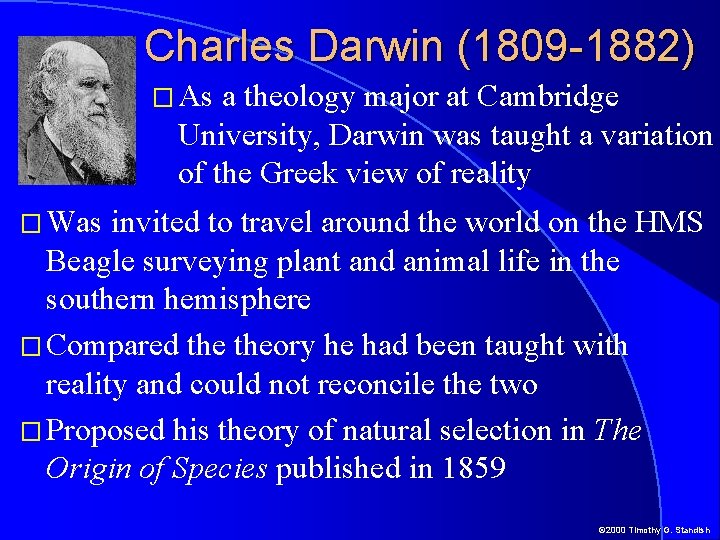 Charles Darwin (1809 -1882) � As a theology major at Cambridge University, Darwin was