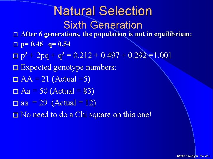 Natural Selection Sixth Generation � � After 6 generations, the population is not in