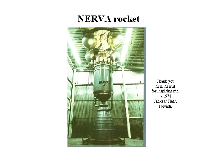 NERVA rocket Thank you Mell Merrit for inspiring me. ~ 1971 Jackass Flats, Nevada