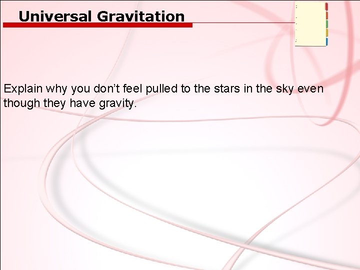 Universal Gravitation Explain why you don’t feel pulled to the stars in the sky