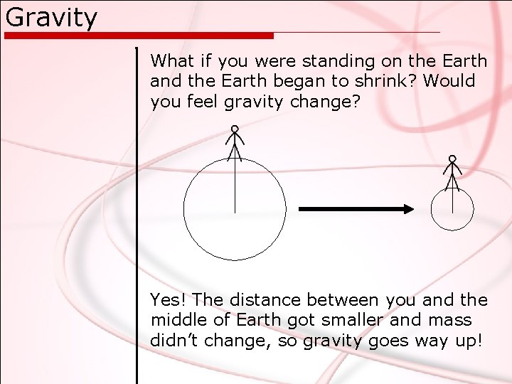 Gravity What if you were standing on the Earth and the Earth began to