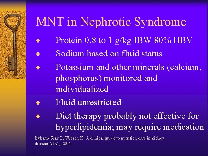 MNT in Nephrotic Syndrome ¨ ¨ ¨ Protein 0. 8 to 1 g/kg IBW