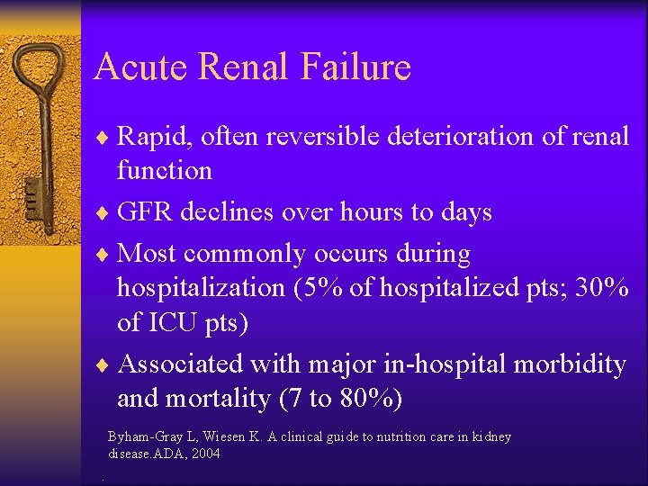 Acute Renal Failure ¨ Rapid, often reversible deterioration of renal function ¨ GFR declines